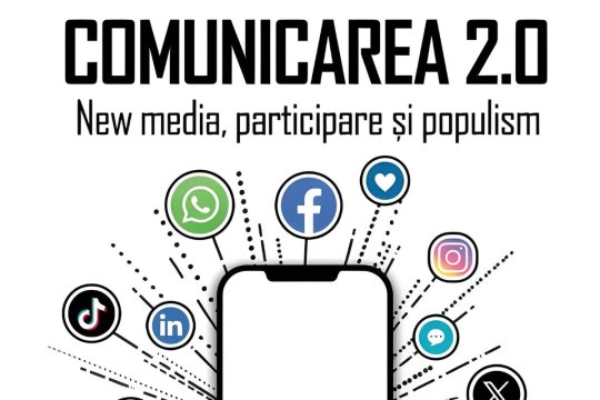 Comunicarea 2.0, cartea despre noile tehnologii digitale, alegeri și populism va fi lansată săptămâna viitoare | COMUNICAT