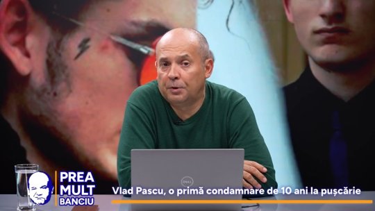 Radu Banciu, despre condamnarea lui Vlad Pascu la 10 ani de închisoare. ”În astfel de situații, nu îți mai face dreptate nimeni”