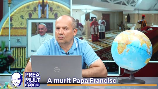 Radu Banciu vorbește despre moartea Papei Francisc: ''Este greu să ai traseul unui Papă''