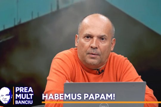 Radu Banciu, reacție dură după alegerea noului papă: ''O înfrângere pentru noi. Nu vom fi fanii lui''