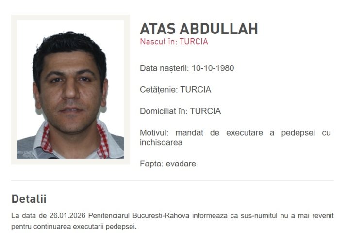 Abdullah Atas, turcul condamnat pentru uciderea unui polițist de la Brigada Rutieră, este în categoria Most Wanted după ce a evadat de la Penitenciarul Rahova