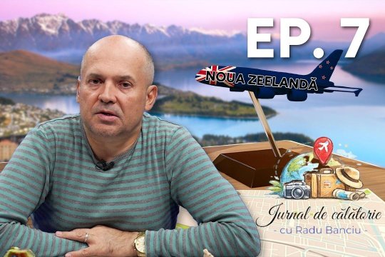 ”Jurnal de călătorie” cu Radu Banciu. Ce avantaje și riscuri are Noua Zeelandă, țara aflată în topul turismului mondial